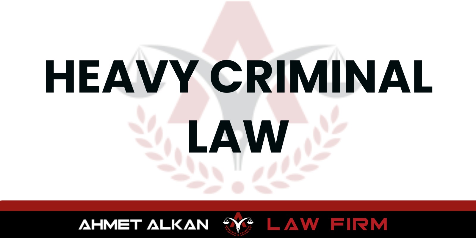 Antalya Heavy Penal Lawyer