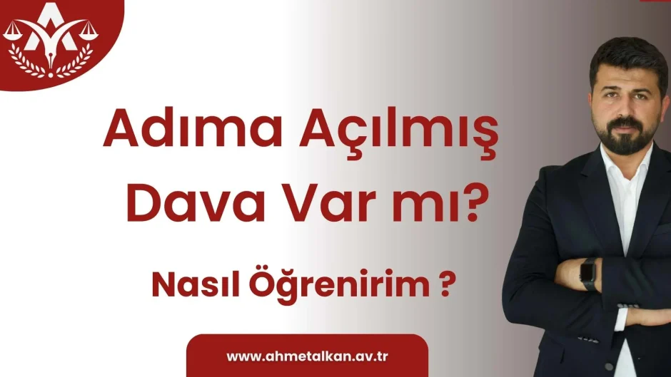 Adıma Açılmış Dava Var mı, Nasıl Öğrenebilirim?