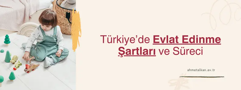 Türkiye'de evlat edinme koşulları ve süreci